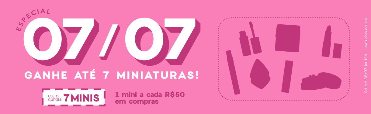 Especial 07/07 | Ganhe até 7 minis | Cupom: 7MINIS