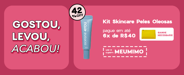 Gostou, levou, acabou! Kit Skincare Peles Oleosas por R$240 Ganhe nécessaire | Cupom: MEUMIMO