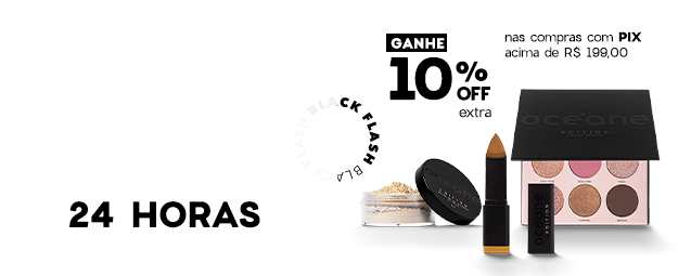 Flash Black | Ganhe 10% OFF EXTRA nas compras com PIX acima de R$ 199,00