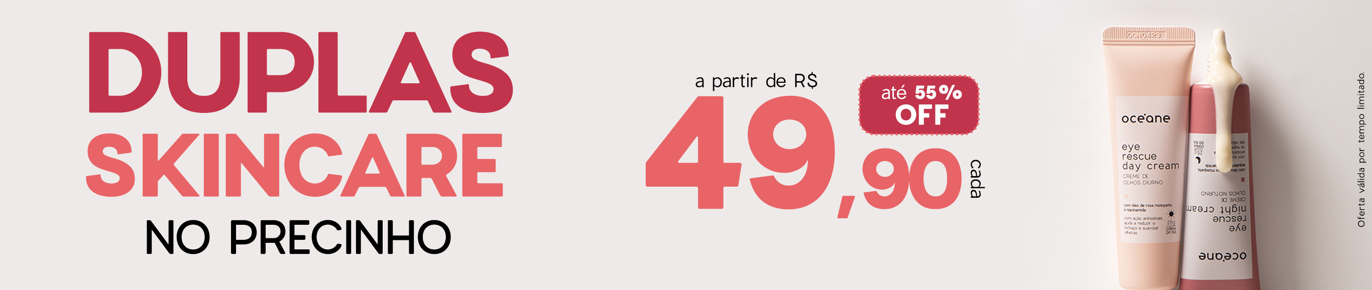 Duplas Skincare no Precinho | A partir de R$49,90 cada Duplas Skincare no Precinho | A partir de R$49,90 cada