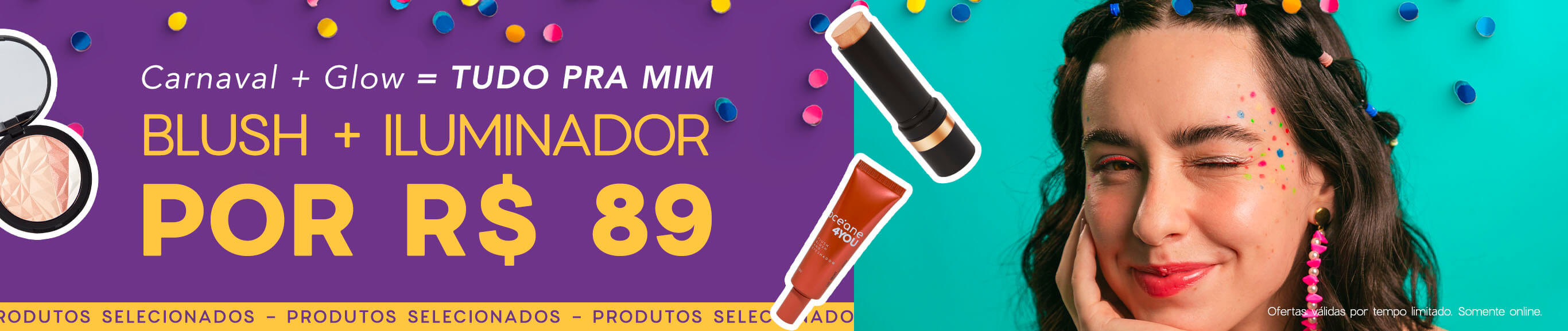 Leve blush + iluminador por apenas R$ 89, a imagem mostra  o iluminador multicolor da océane edition, o iluminador em bastão edition e o blush liquido océane 4you