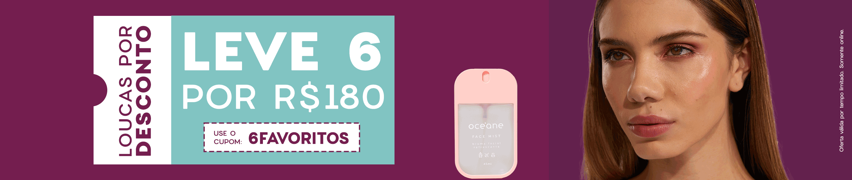 Leve 6 makes por R$ 180,00 | Cupom: 6FAVORITOS Leve 6 makes por R$ 180,00 | Cupom: 6FAVORITOS