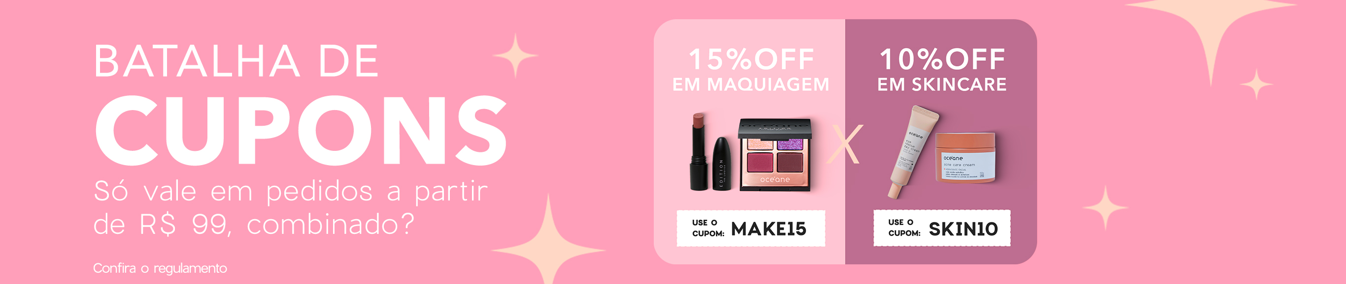 Batalha de Cupons I Ganhe 15% OFF em maquiagem MAKE15 ou 10% OFF em Skincare SKIN1