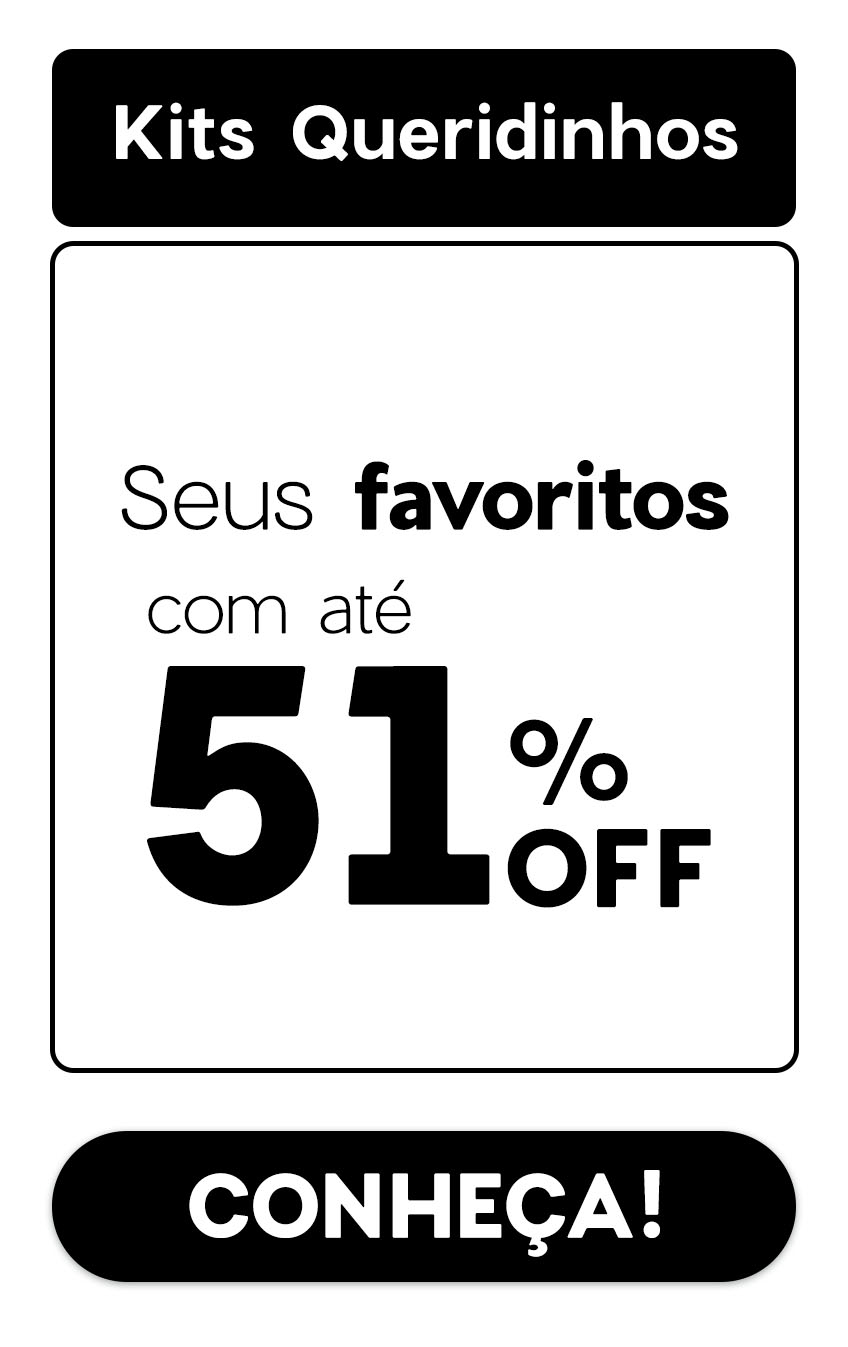 Kits Queridinhos com até 51%