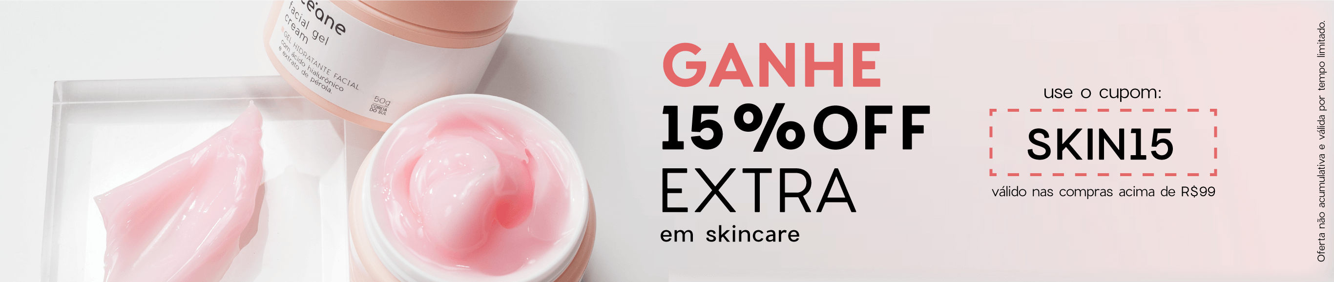 Ganhe 15%OFF EXTRA em Skincare nas compras acima de R$ 99 com o cupom SKIN15, a imagem mostra o gel hidratante facial com extrato de perolas facial gel cream