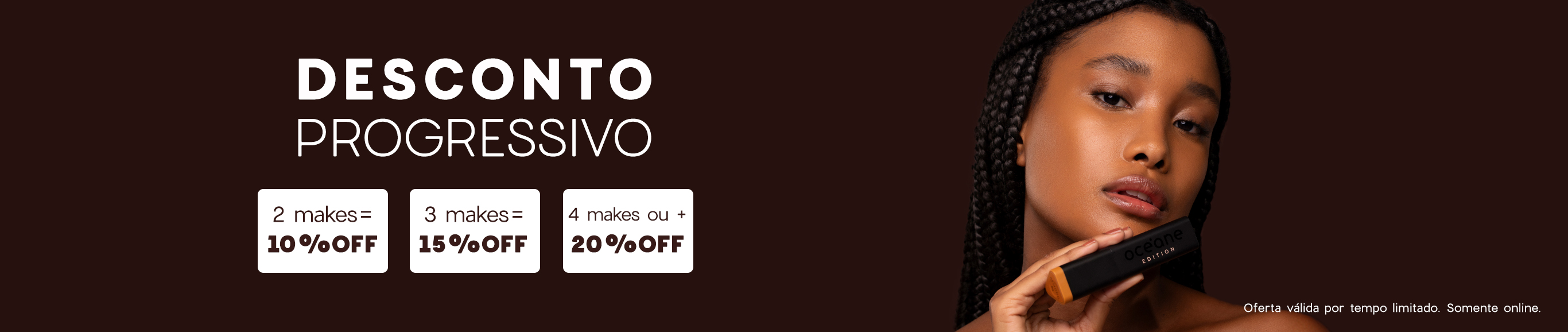 Desconto Progressivo: 2 itens: 10% | 3 itens: 15% | 4 ou +: 20% OFF