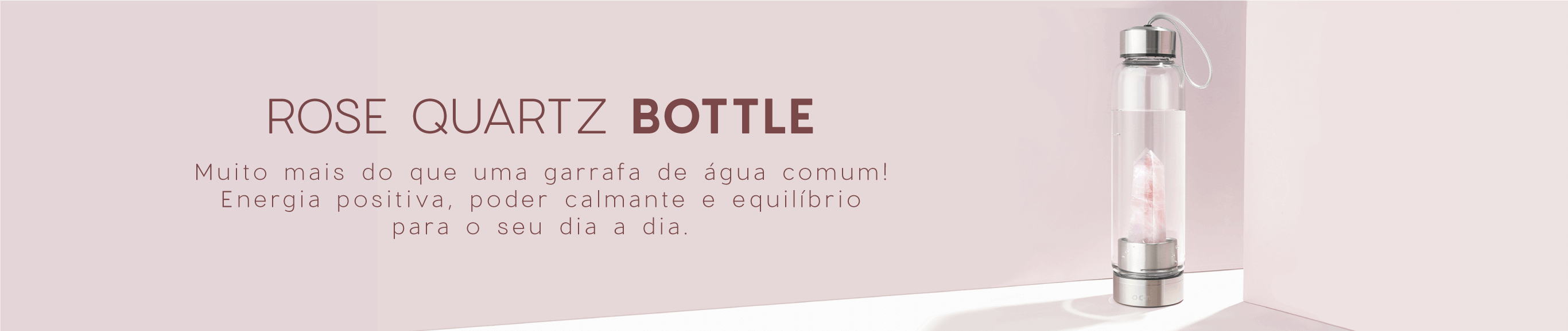 Banner Bem-estar Acessórios Océane, a imagem mostra um a garrafa de quartzo rosa  rose quartzo bottle