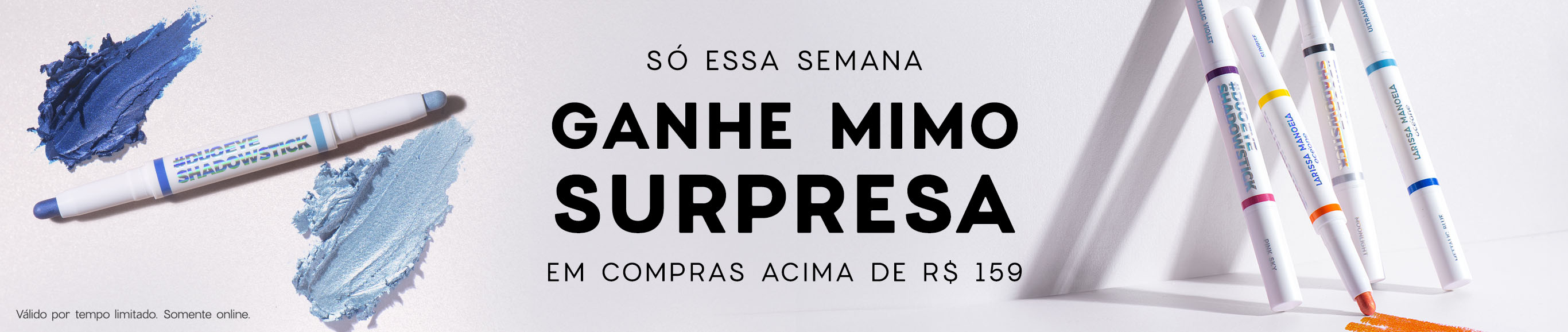 Ganhe Mimo Surpresa em compras acima de R$ 159