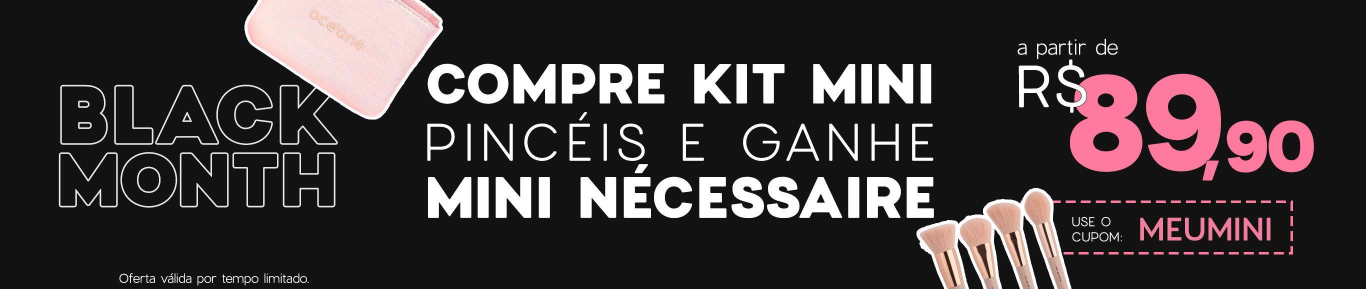Black Month | Compre o kit de mini pincéis e ganhe uma mini nécessaire | Cupom: MEUMINI