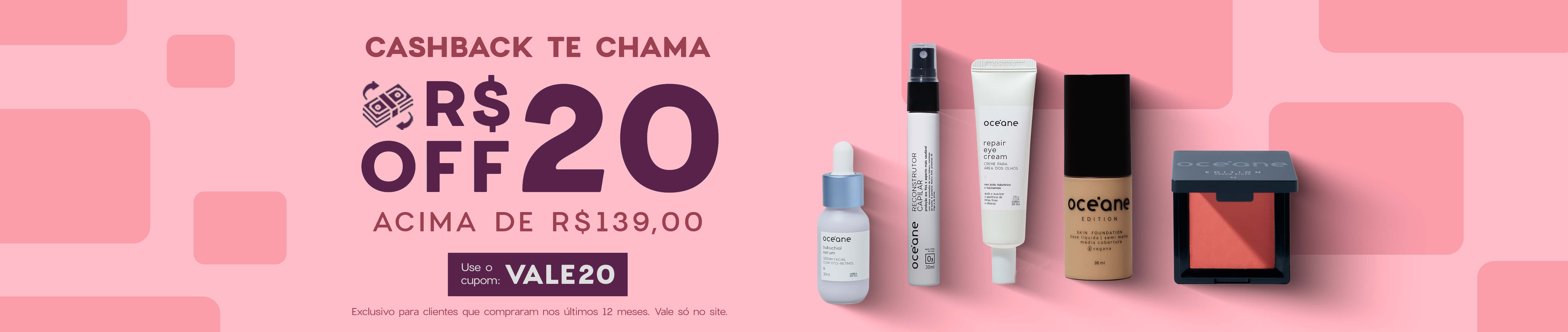 Cashback de R$20OFF acima de R$139, a imagem mostra alguns produtos da Océane, como o sérum de bakuchiol, um mini reparador capilar, um creme para olhos, base líquida e blush cremoso