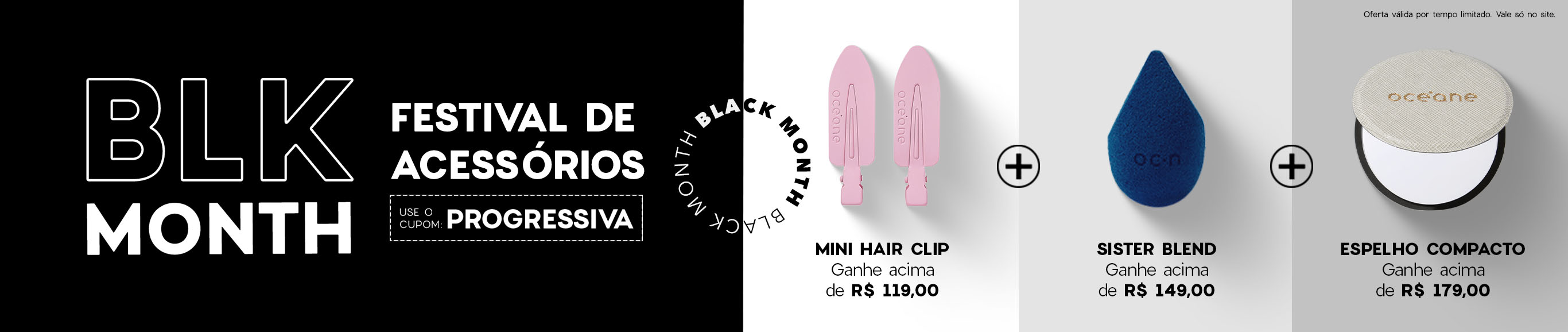 Black Month | Festival de acessórios: ganhe até 3 mimos (a partir de R$ 119) I cupom: PROGRESSIVA