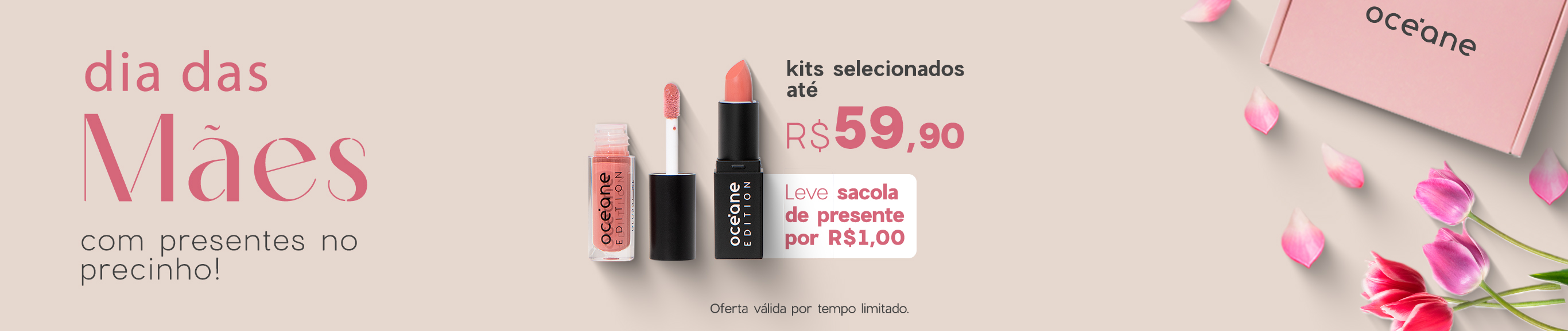 Dia das Mães | kits até R$ 59