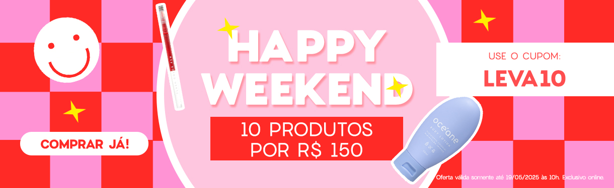 Happy Weekend | 10 Produtos por R$150 Cupom: LEVA10